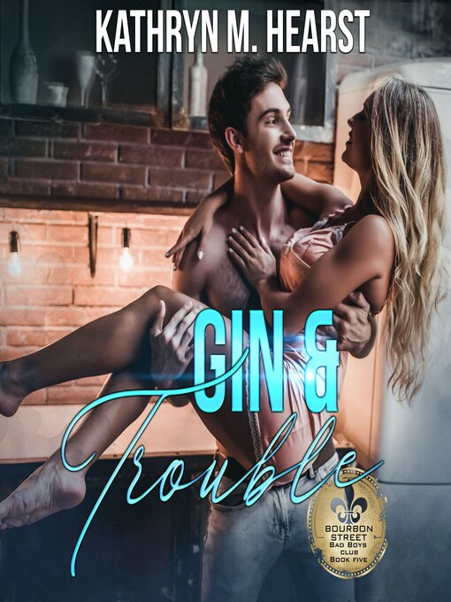 Title details for Gin & Trouble by Kathryn M. Hearst - Available